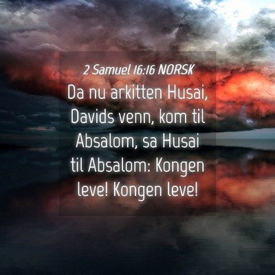 Picture 04 - 2 Samuel 16:16 NORSK - Da nu arkitten Husai, Davids venn, kom til - Bible Verse Picture