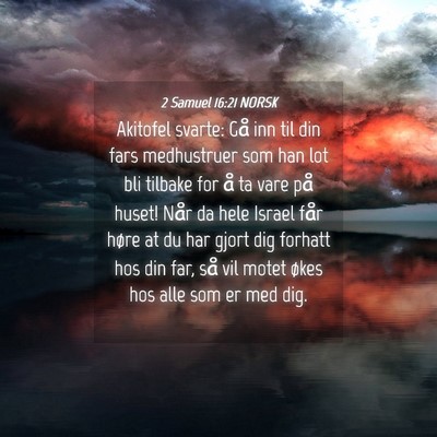 Picture 04 - 2 Samuel 16:21 NORSK - Akitofel svarte: Gå inn til din fars medhustruer - Bible Verse Picture