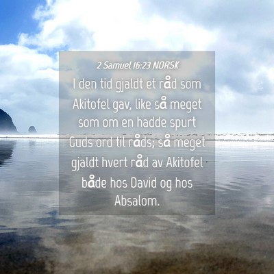 Picture 04 - 2 Samuel 16:23 NORSK - I den tid gjaldt et råd som Akitofel gav, like - Bible Verse Picture