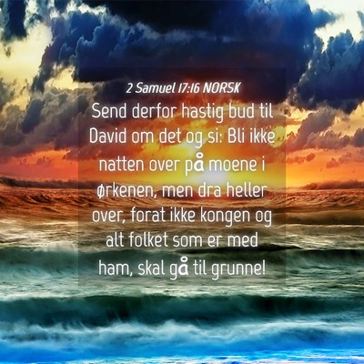 Picture 04 - 2 Samuel 17:16 NORSK - Send derfor hastig bud til David om det og si: - Bible Verse Picture