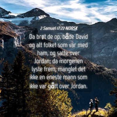 Picture 04 - 2 Samuel 17:22 NORSK - Da brøt de op, både David og alt folket som var - Bible Verse Picture
