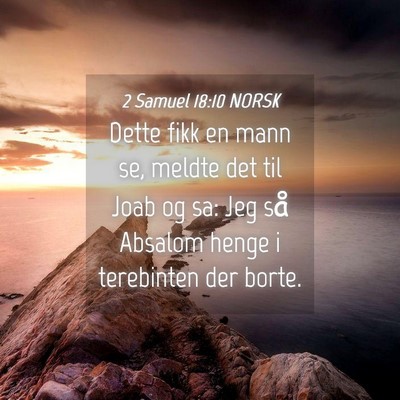 Picture 04 - 2 Samuel 18:10 NORSK - Dette fikk en mann se, meldte det til Joab og sa: - Bible Verse Picture