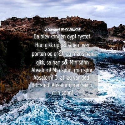 Picture 04 - 2 Samuel 18:33 NORSK - Da blev kongen dypt rystet. Han gikk op på salen - Bible Verse Picture