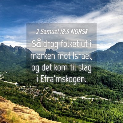 Picture 04 - 2 Samuel 18:6 NORSK - Så drog folket ut i marken mot Israel, og det - Bible Verse Picture