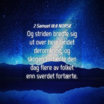 Picture 04 - 2 Samuel 18:8 NORSK - Og striden bredte sig ut over hele landet - Bible Verse Picture