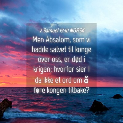 Picture 04 - 2 Samuel 19:10 NORSK - Men Absalom, som vi hadde salvet til konge over - Bible Verse Picture