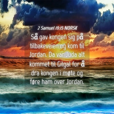 Picture 04 - 2 Samuel 19:15 NORSK - Så gav kongen sig på tilbakeveien og kom til - Bible Verse Picture