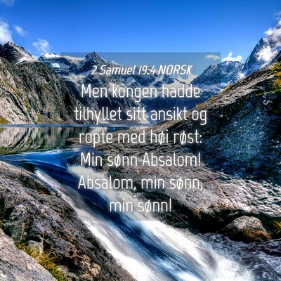 Picture 04 - 2 Samuel 19:4 NORSK - Men kongen hadde tilhyllet sitt ansikt og ropte - Bible Verse Picture