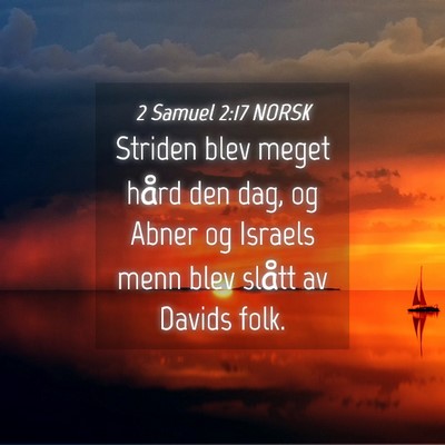 Picture 04 - 2 Samuel 2:17 NORSK - Striden blev meget hård den dag, og Abner og - Bible Verse Picture