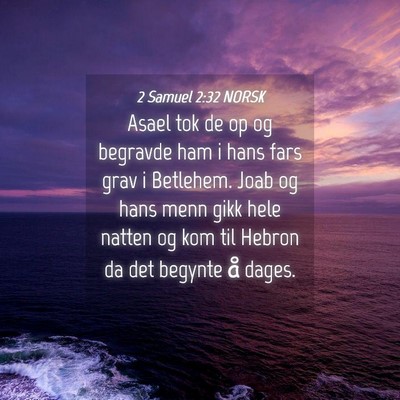 Picture 04 - 2 Samuel 2:32 NORSK - Asael tok de op og begravde ham i hans fars grav - Bible Verse Picture