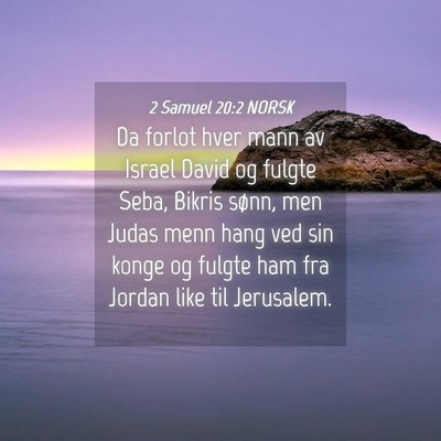 Picture 04 - 2 Samuel 20:2 NORSK - Da forlot hver mann av Israel David og fulgte - Bible Verse Picture