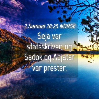 Picture 04 - 2 Samuel 20:25 NORSK - Seja var statsskriver, og Sadok og Abjatar var - Bible Verse Picture
