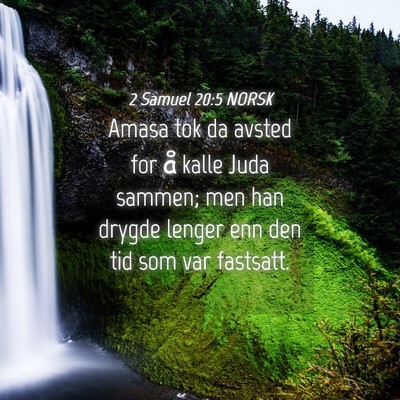 Picture 04 - 2 Samuel 20:5 NORSK - Amasa tok da avsted for å kalle Juda sammen; men - Bible Verse Picture