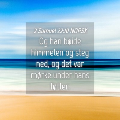 Picture 04 - 2 Samuel 22:10 NORSK - Og han bøide himmelen og steg ned, og det var - Bible Verse Picture