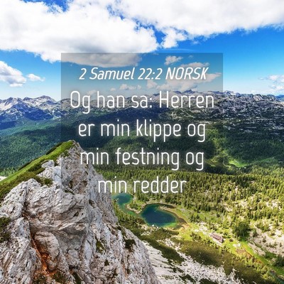 Picture 04 - 2 Samuel 22:2 NORSK - Og han sa: Herren er min klippe og min festning - Bible Verse Picture
