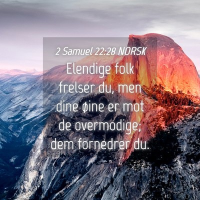 Picture 04 - 2 Samuel 22:28 NORSK - Elendige folk frelser du, men dine øine er mot - Bible Verse Picture