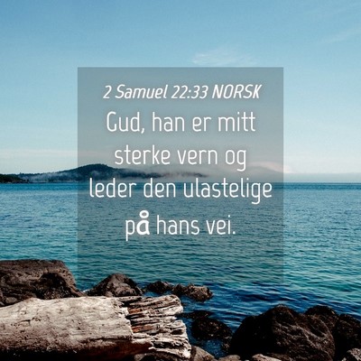 Picture 04 - 2 Samuel 22:33 NORSK - Gud, han er mitt sterke vern og leder den - Bible Verse Picture