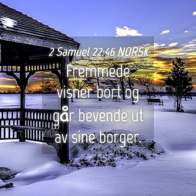 Picture 04 - 2 Samuel 22:46 NORSK - Fremmede visner bort og går bevende ut av sine - Bible Verse Picture