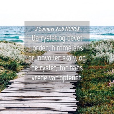 Picture 04 - 2 Samuel 22:8 NORSK - Da rystet og bevet jorden, himmelens grunnvoller - Bible Verse Picture