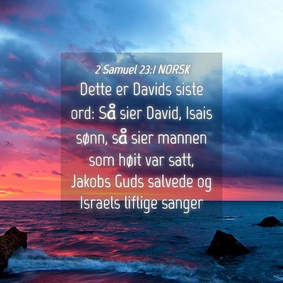 Picture 04 - 2 Samuel 23:1 NORSK - Dette er Davids siste ord: Så sier David, Isais - Bible Verse Picture