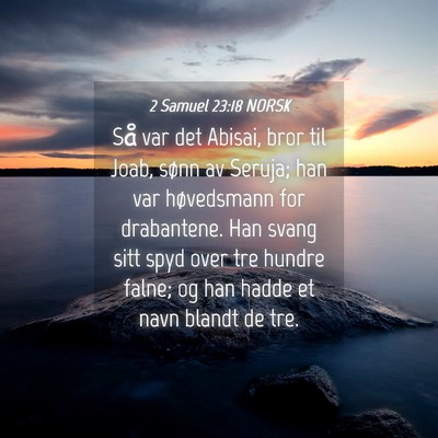 Picture 04 - 2 Samuel 23:18 NORSK - Så var det Abisai, bror til Joab, sønn av - Bible Verse Picture