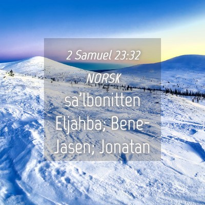 Picture 04 - 2 Samuel 23:32 NORSK - sa'lbonitten Eljahba; Bene-Jasen; - Bible Verse Picture