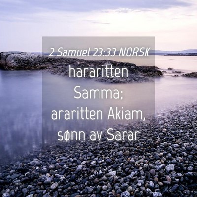 Picture 04 - 2 Samuel 23:33 NORSK - hararitten Samma; araritten Akiam, sønn av - Bible Verse Picture
