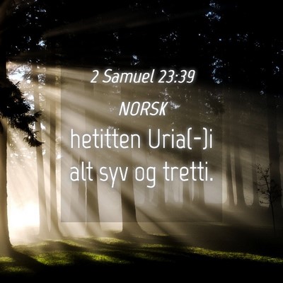 Picture 04 - 2 Samuel 23:39 NORSK - hetitten Uria(-)i alt syv og - Bible Verse Picture