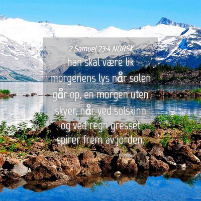 Picture 04 - 2 Samuel 23:4 NORSK - han skal være lik morgenens lys når solen går - Bible Verse Picture