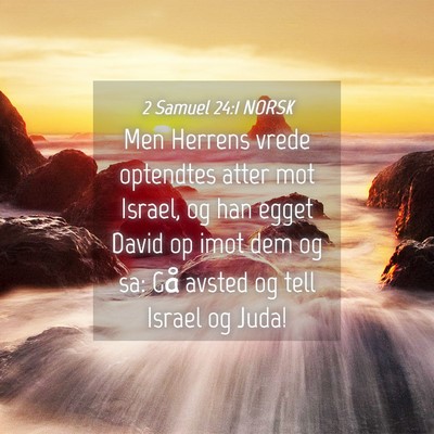 Picture 04 - 2 Samuel 24:1 NORSK - Men Herrens vrede optendtes atter mot Israel, og - Bible Verse Picture