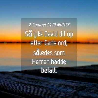 Picture 04 - 2 Samuel 24:19 NORSK - Så gikk David dit op efter Gads ord, således - Bible Verse Picture