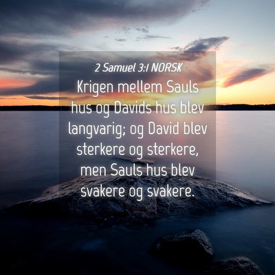 Picture 04 - 2 Samuel 3:1 NORSK - Krigen mellem Sauls hus og Davids hus blev - Bible Verse Picture