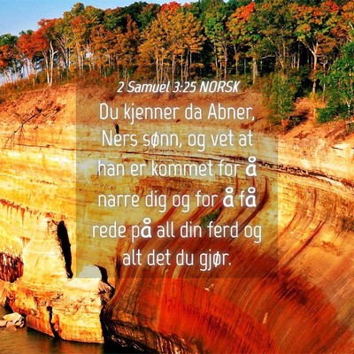 Picture 04 - 2 Samuel 3:25 NORSK - Du kjenner da Abner, Ners sønn, og vet at han er - Bible Verse Picture