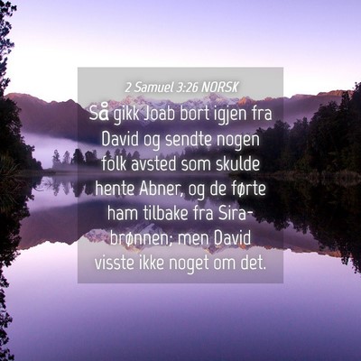 Picture 04 - 2 Samuel 3:26 NORSK - Så gikk Joab bort igjen fra David og sendte - Bible Verse Picture