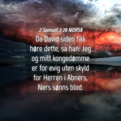 Picture 04 - 2 Samuel 3:28 NORSK - Da David siden fikk høre dette, sa han: Jeg og - Bible Verse Picture