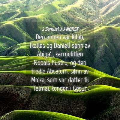 Picture 04 - 2 Samuel 3:3 NORSK - Den annen var Kilab, {kalles og Daniel} sønn av - Bible Verse Picture