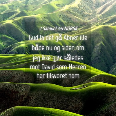 Picture 04 - 2 Samuel 3:9 NORSK - Gud la det gå Abner ille både nu og siden om - Bible Verse Picture
