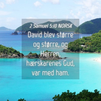 Picture 04 - 2 Samuel 5:10 NORSK - David blev større og større, og Herren, - Bible Verse Picture
