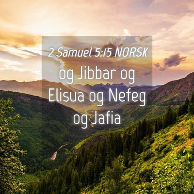 Picture 04 - 2 Samuel 5:15 NORSK - og Jibbar og Elisua og Nefeg og - Bible Verse Picture