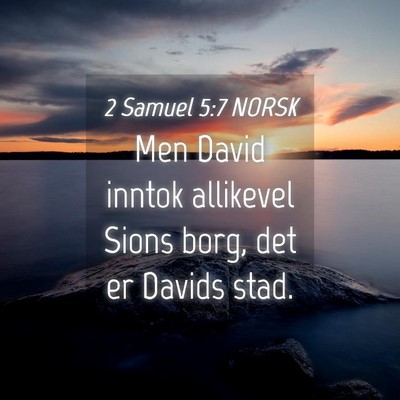 Picture 04 - 2 Samuel 5:7 NORSK - Men David inntok allikevel Sions borg, det er - Bible Verse Picture