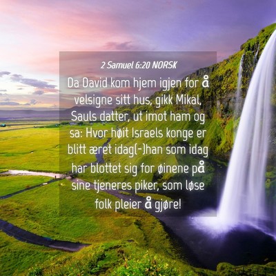 Picture 04 - 2 Samuel 6:20 NORSK - Da David kom hjem igjen for å velsigne sitt hus, - Bible Verse Picture