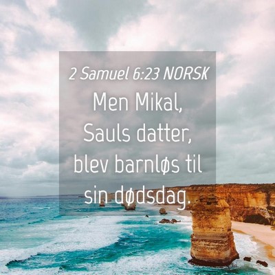 Picture 04 - 2 Samuel 6:23 NORSK - Men Mikal, Sauls datter, blev barnløs til sin - Bible Verse Picture