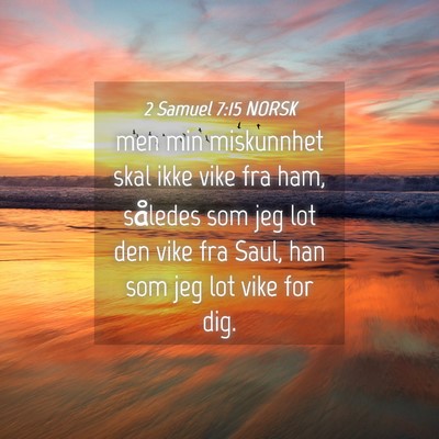 Picture 04 - 2 Samuel 7:15 NORSK - men min miskunnhet skal ikke vike fra ham, - Bible Verse Picture