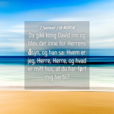 Picture 04 - 2 Samuel 7:18 NORSK - Da gikk kong David inn og blev der inne for - Bible Verse Picture