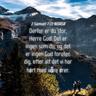 Picture 04 - 2 Samuel 7:22 NORSK - Derfor er du stor, Herre Gud! Det er ingen som - Bible Verse Picture