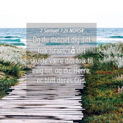 Picture 04 - 2 Samuel 7:24 NORSK - Og du dannet dig ditt folk Israel, så det skulde - Bible Verse Picture