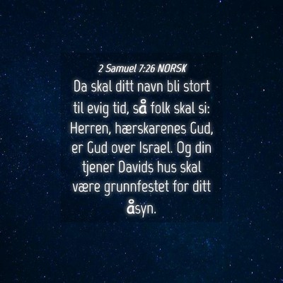 Picture 04 - 2 Samuel 7:26 NORSK - Da skal ditt navn bli stort til evig tid, så - Bible Verse Picture