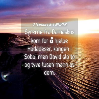Picture 04 - 2 Samuel 8:5 NORSK - Syrerne fra Damaskus kom for å hjelpe Hadadeser, - Bible Verse Picture