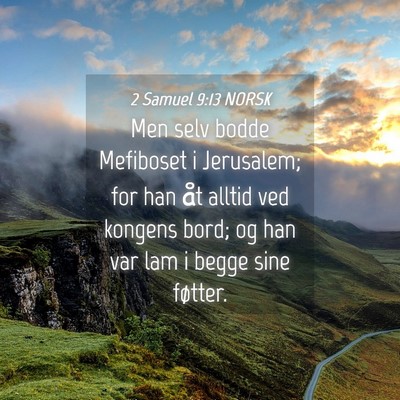 Picture 04 - 2 Samuel 9:13 NORSK - Men selv bodde Mefiboset i Jerusalem; for han åt - Bible Verse Picture