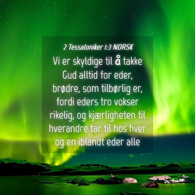 Picture 04 - 2 Tessaloniker 1:3 NORSK - Vi er skyldige til å takke Gud alltid for eder, - Bible Verse Picture